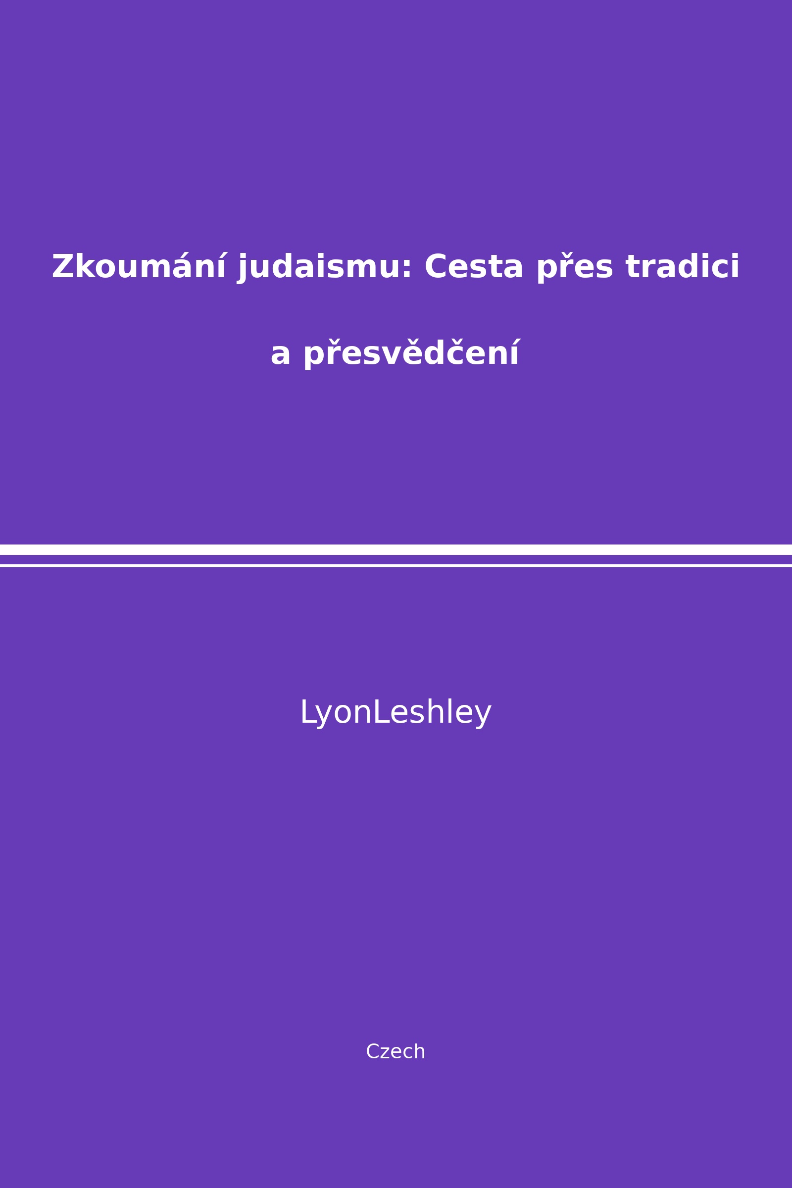 Zkoumání judaismu: Cesta přes tradici a přesvědčení (Czech)
