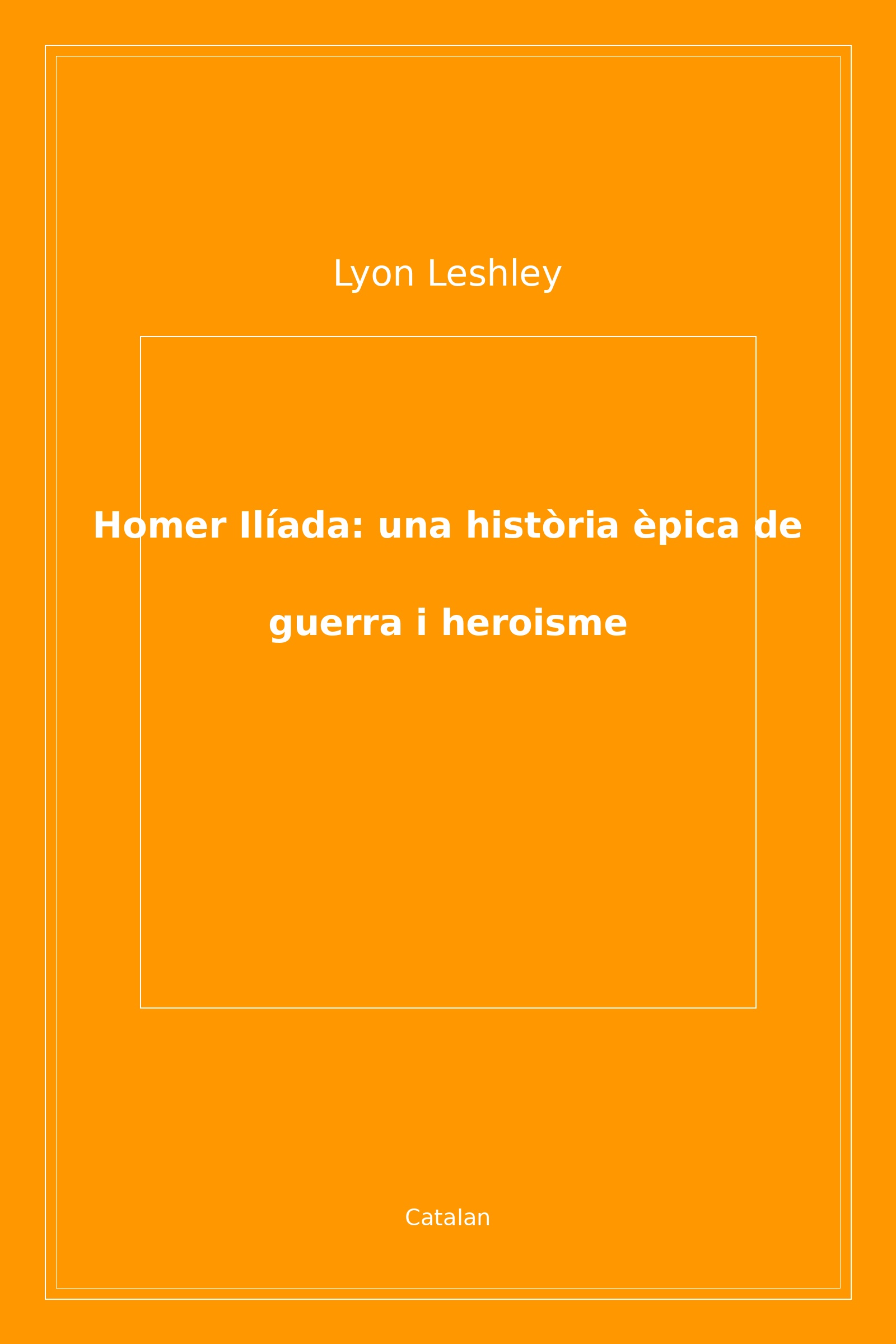 Homer Ilíada: una història èpica de guerra i heroisme (Catalan)