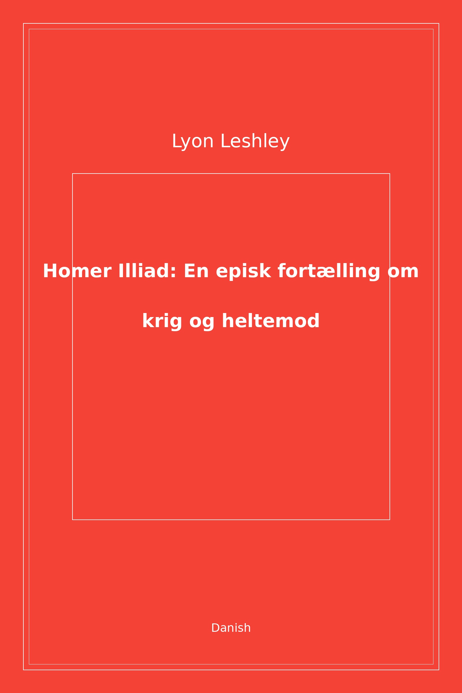 Homer Illiad: En episk fortælling om krig og heltemod (Danish)