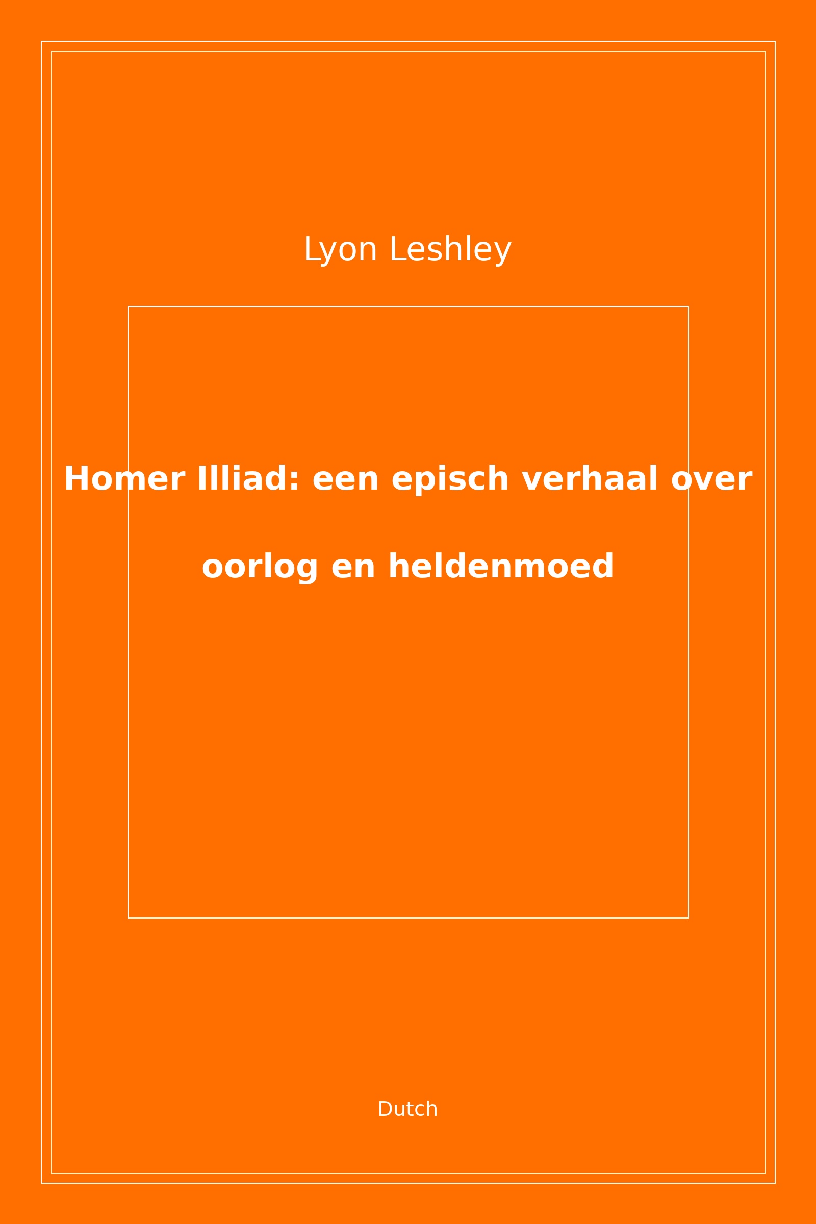 Homer Illiad: een episch verhaal over oorlog en heldenmoed (Dutch)