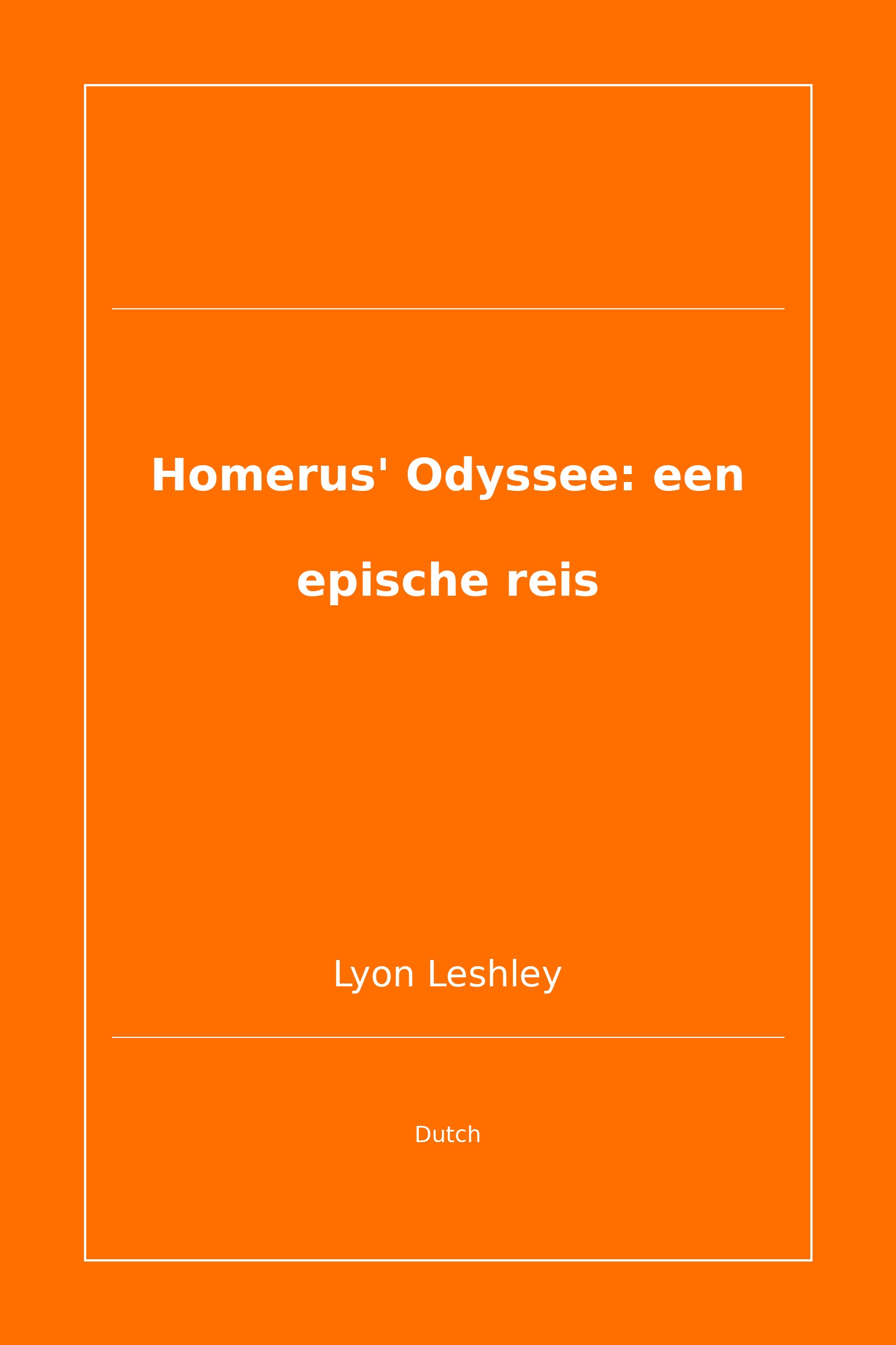 Homerus' Odyssee: een epische reis (Dutch)