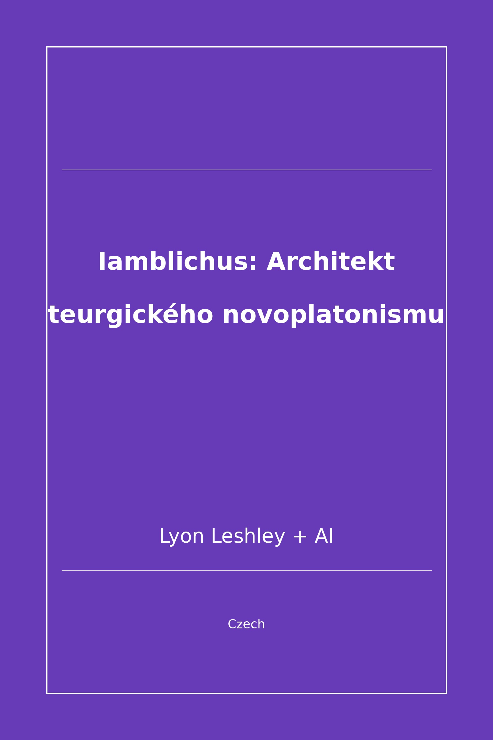Iamblichus: Architekt teurgického novoplatonismu (Czech)