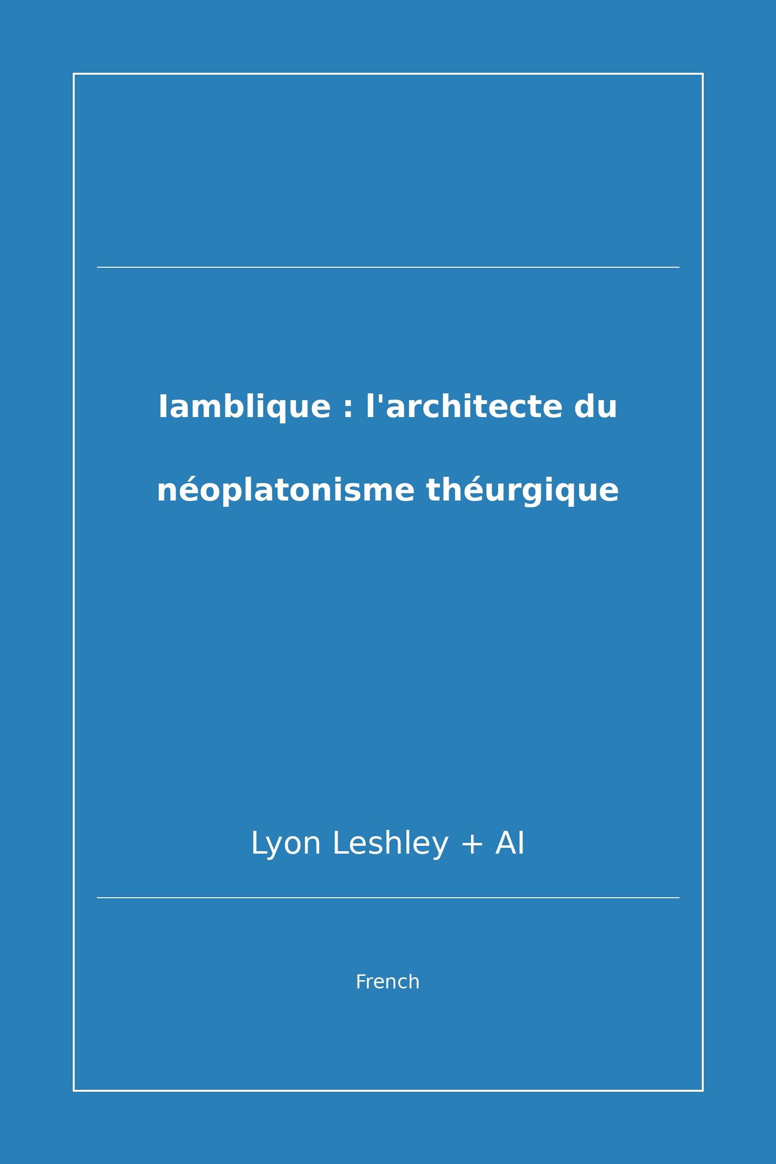 Iamblique : l'architecte du néoplatonisme théurgique (French)
