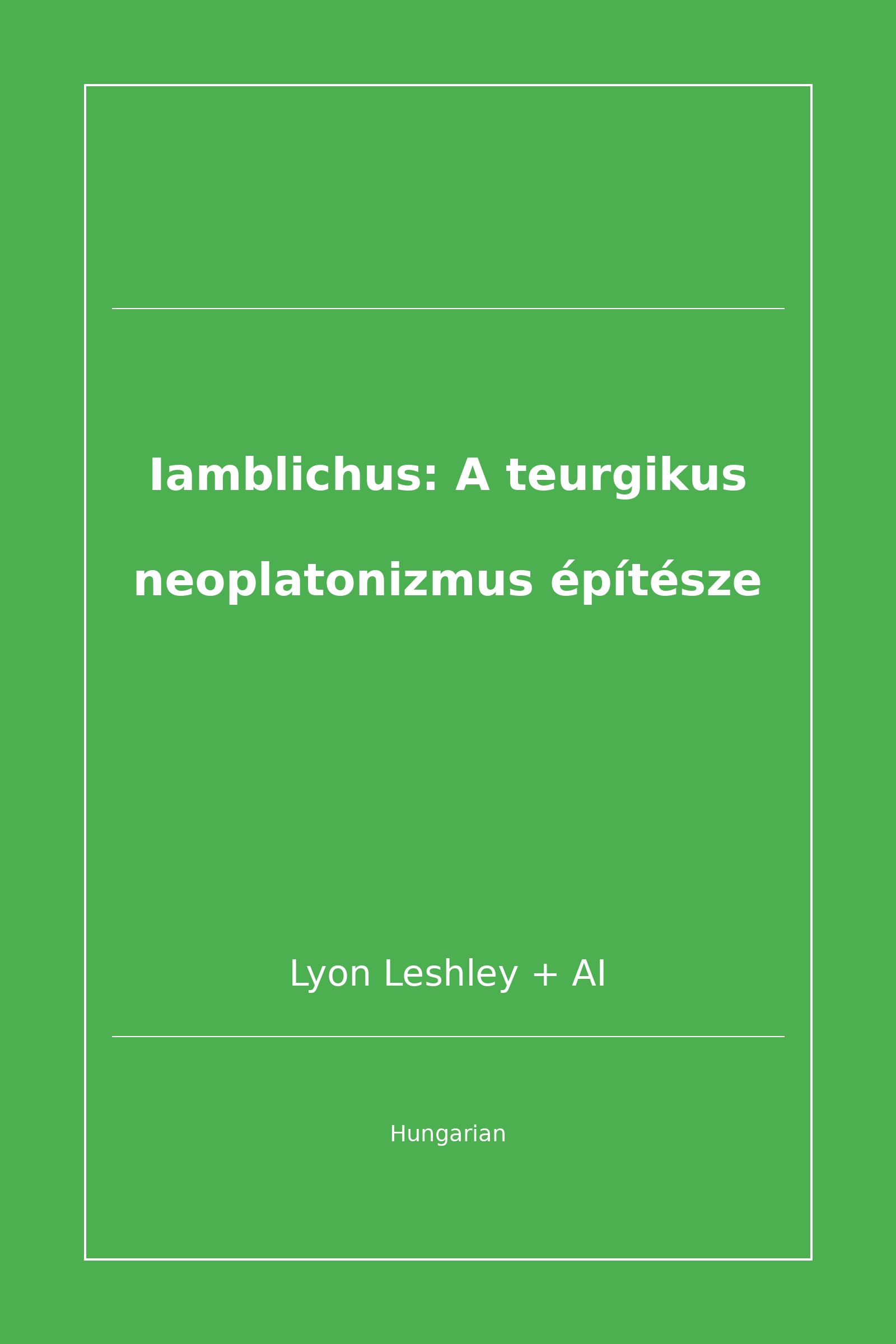 Iamblichus: A teurgikus neoplatonizmus építésze (Hungarian)