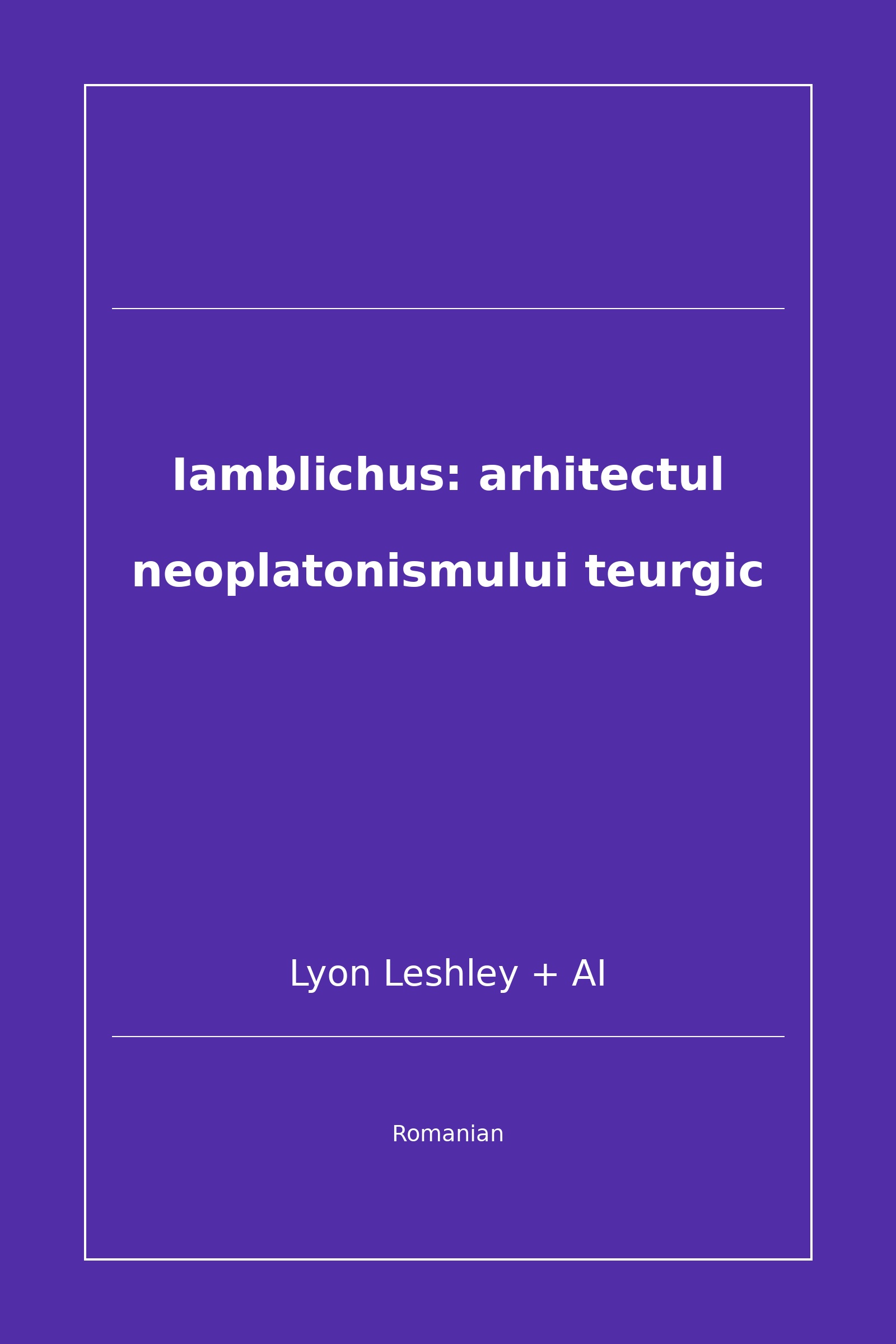 Iamblichus: arhitectul neoplatonismului teurgic (Romanian)