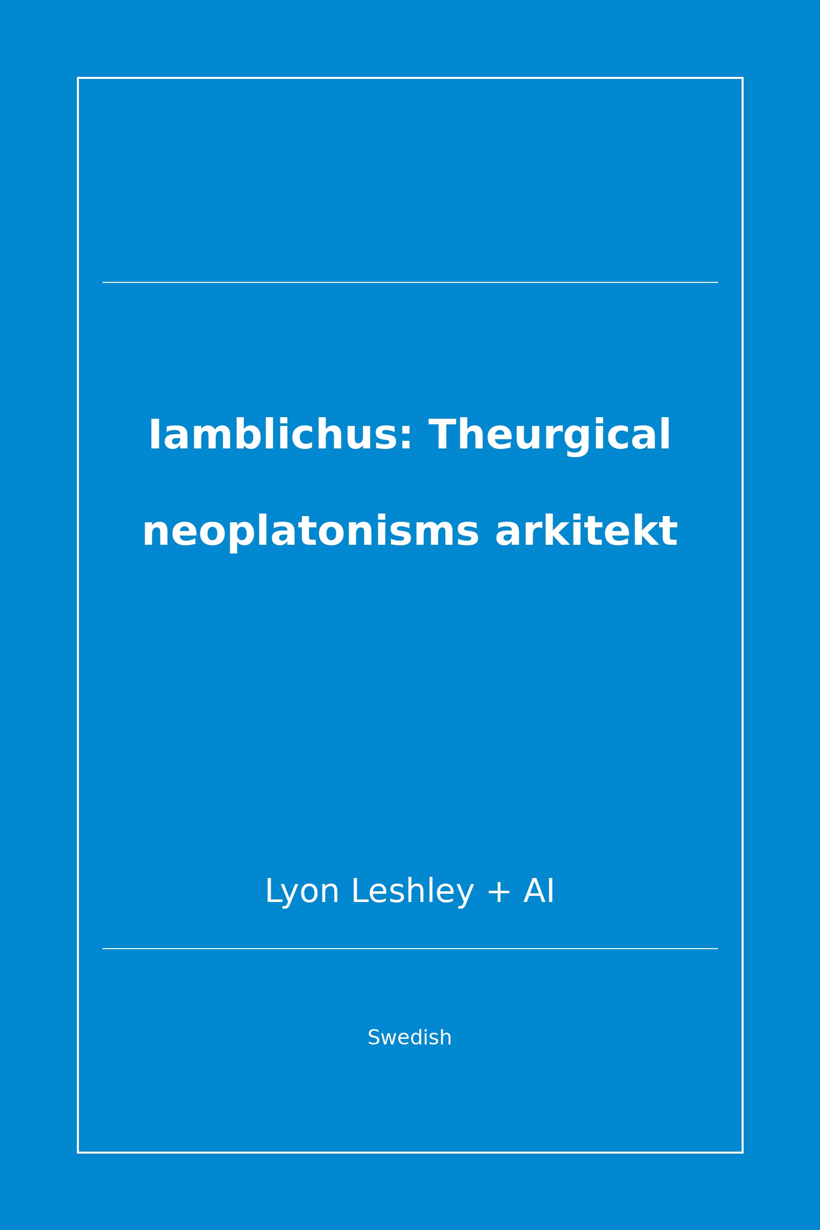 Iamblichus: Theurgical neoplatonisms arkitekt (Swedish)