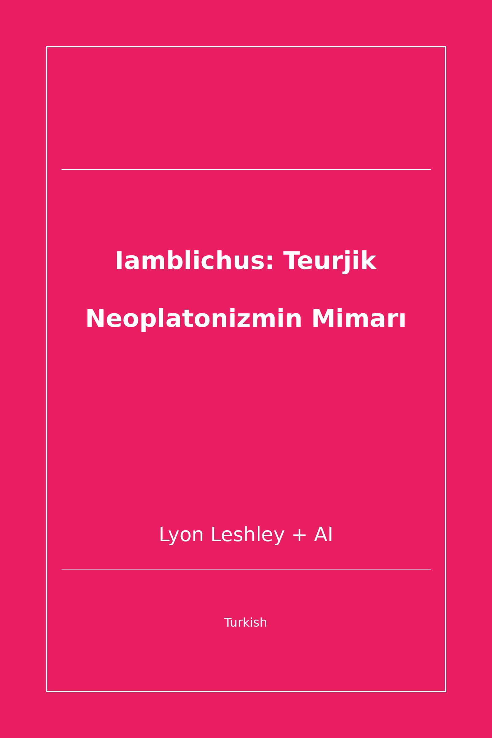 Iamblichus: Teurjik Neoplatonizmin Mimarı (Turkish)