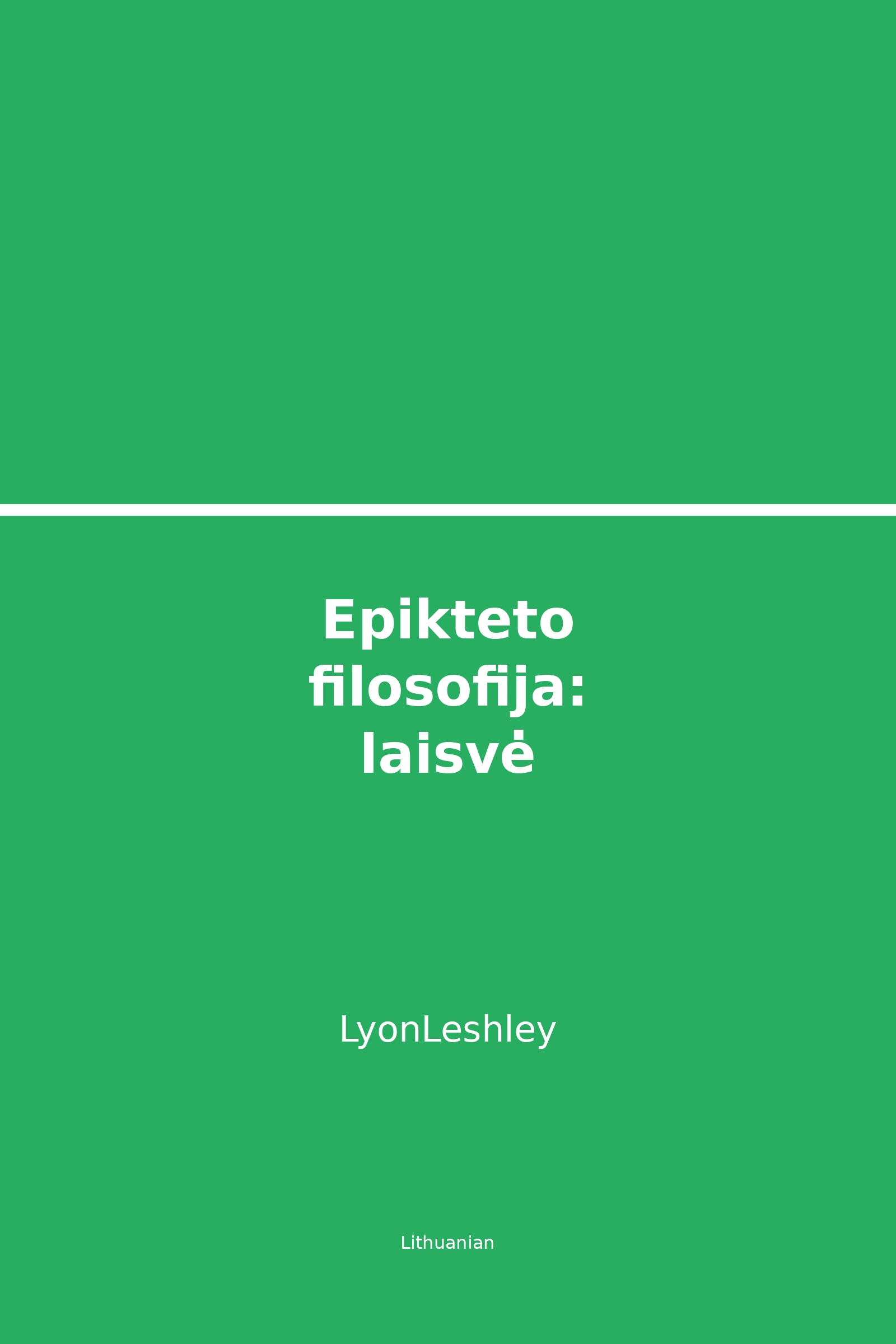 Epikteto filosofija: laisvė per stoikų išmintį (Lithuanian)