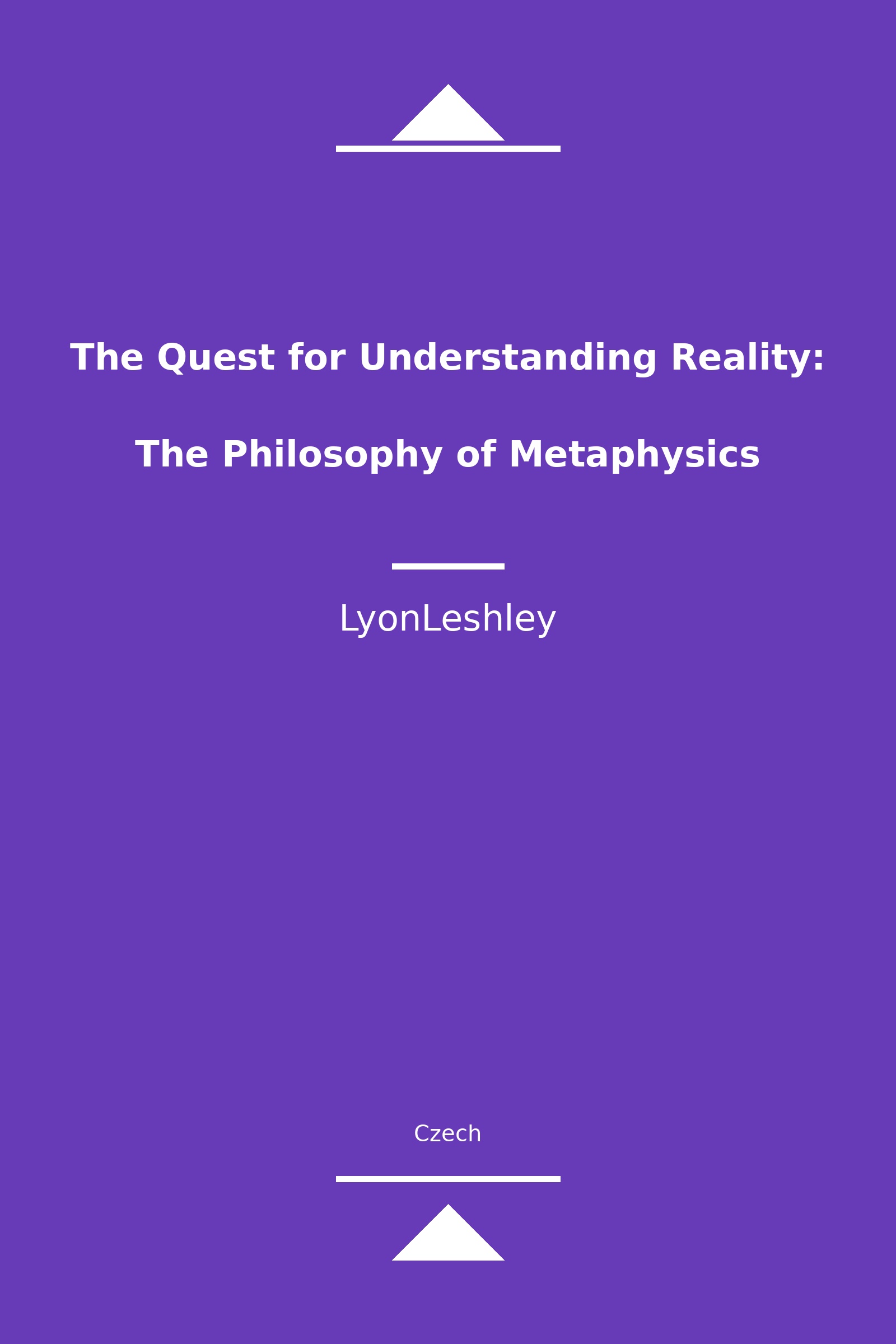 The Quest for Understanding Reality: The Philosophy of Metaphysics (Czech)