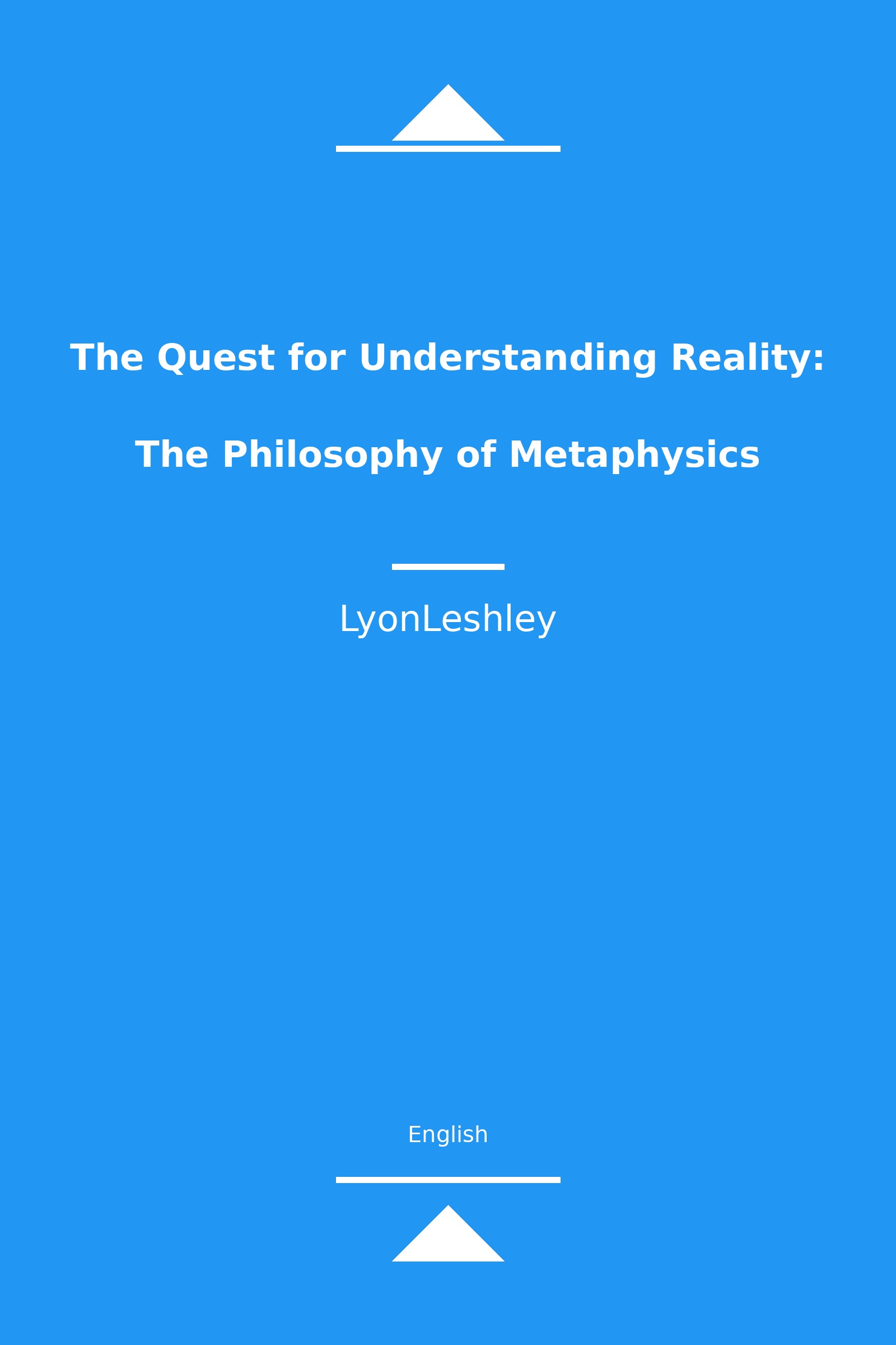 The Quest for Understanding Reality: The Philosophy of Metaphysics (English)