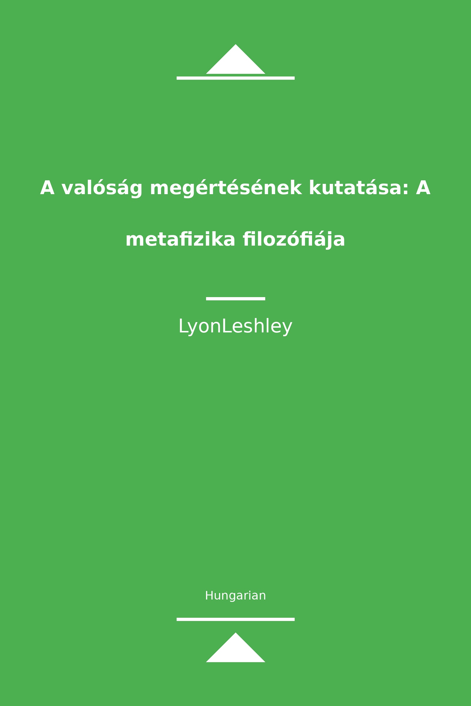 A valóság megértésének kutatása: A metafizika filozófiája (Hungarian)